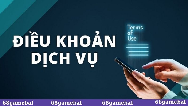 Một số điều kiện và điều khoản quan trọng tại 68GB